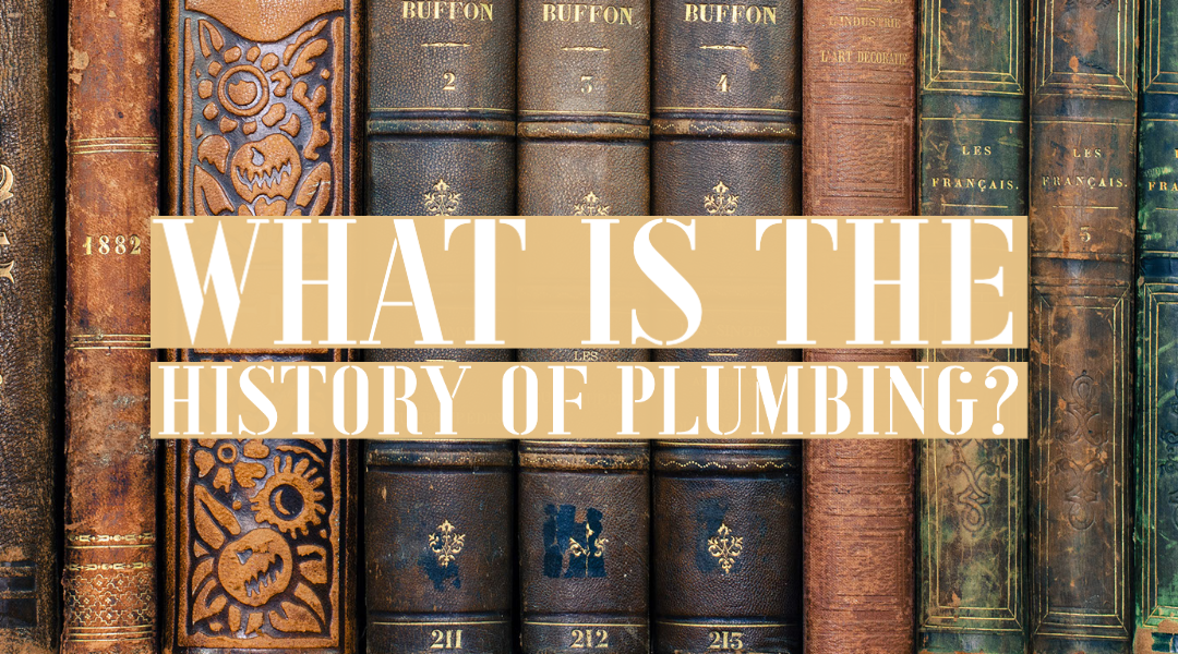 What Is The History of Plumbing?