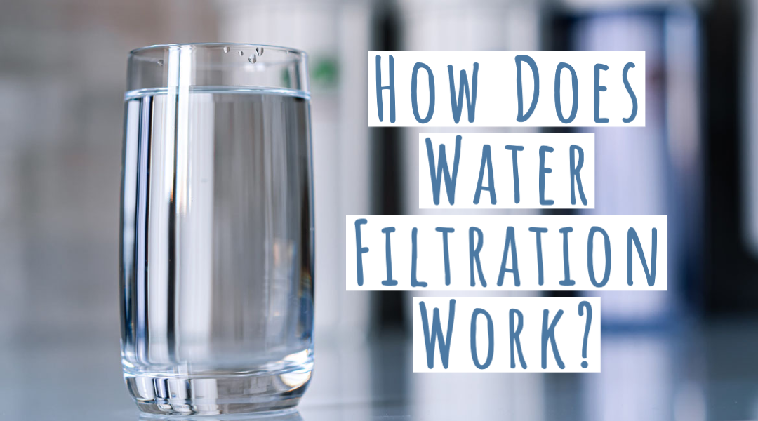 How Does Water Filtration Work?