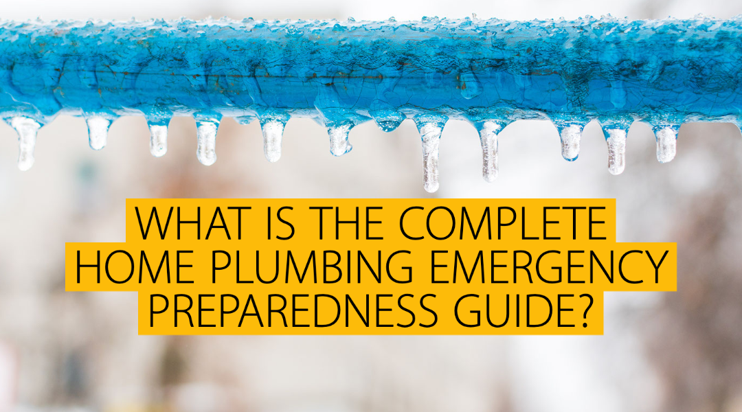 WHAT IS THE COMPLETE HOME PLUMBING EMERGENCY PREPAREDNESS GUIDE?